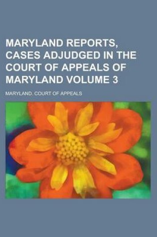 Cover of Maryland Reports, Cases Adjudged in the Court of Appeals of Maryland Volume 3