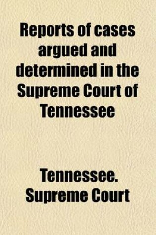 Cover of Reports of Cases Argued and Determined in the Supreme Court of Tennessee (Volume 87)