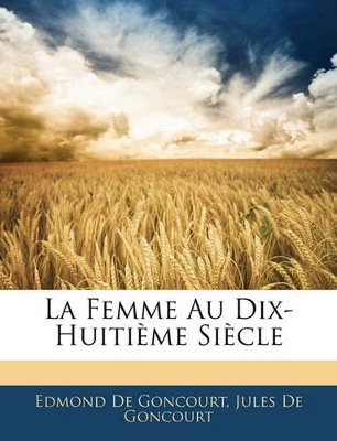 Book cover for La Femme Au Dix-Huitième Siècle