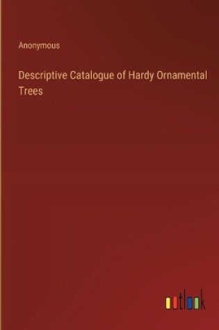 Cover of Descriptive Catalogue of Hardy Ornamental Trees