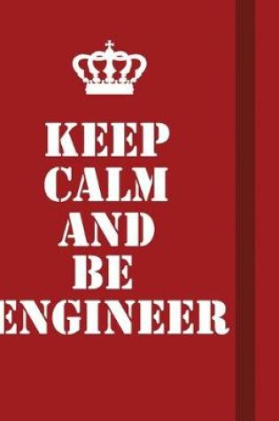 Cover of Keep Calm And Be Engineer