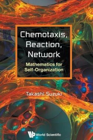 Cover of Chemotaxis, Reaction, Network: Mathematics For Self-organization