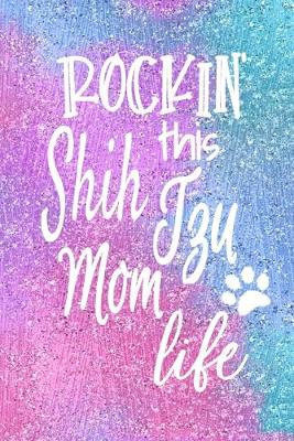 Book cover for Rockin This Shih Tzu Mom Life