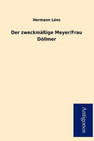 Cover of Der zweckm��ige Meyer/Frau D�llmer
