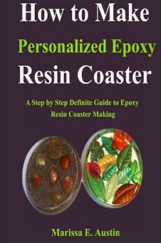 Cover of How to Make a Personalized Epoxy Resin Coaster