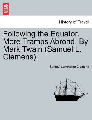 Book cover for Following the Equator. More Tramps Abroad. by Mark Twain (Samuel L. Clemens).