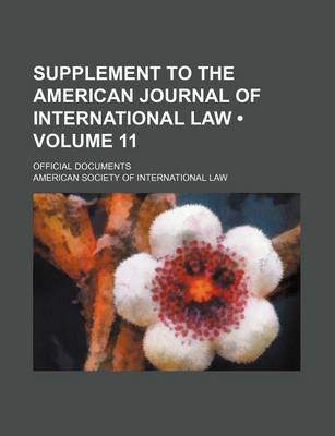 Book cover for Supplement to the American Journal of International Law (Volume 11); Official Documents