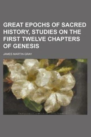 Cover of Great Epochs of Sacred History, Studies on the First Twelve Chapters of Genesis