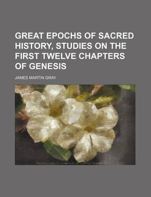 Book cover for Great Epochs of Sacred History, Studies on the First Twelve Chapters of Genesis