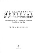 Book cover for The Taxpayers of Mediaeval Gloucestershire