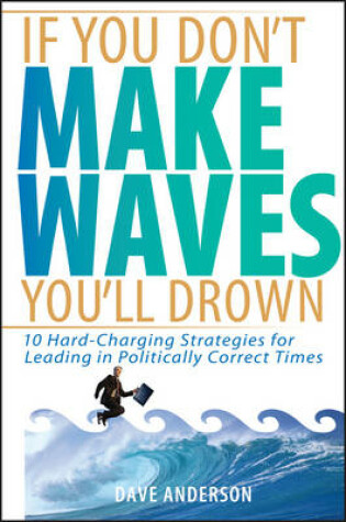 Cover of If You Don't Make Waves, You'll Drown