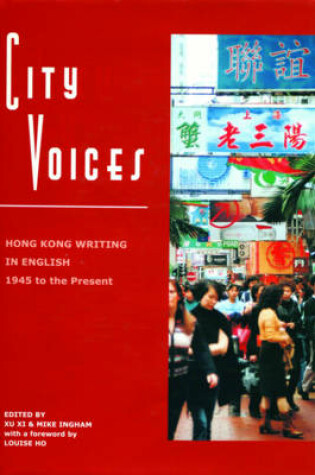 Cover of City Voices - Hong Kong Writing in English 1945 to  the Present