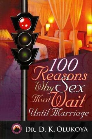 Cover of 100 Reasons Why Sex Must Wait Until Marriage