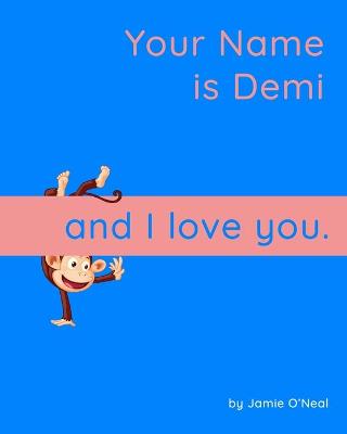 Book cover for Your Name is Demi and I Love You