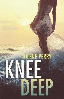 Knee Deep by Jolene Perry