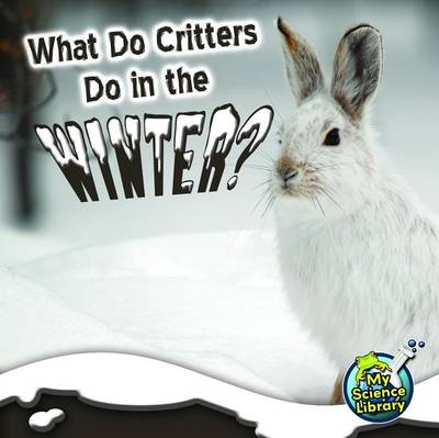 Book cover for What Do Critters Do in the Winter?