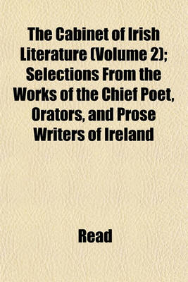 Book cover for The Cabinet of Irish Literature (Volume 2); Selections from the Works of the Chief Poet, Orators, and Prose Writers of Ireland