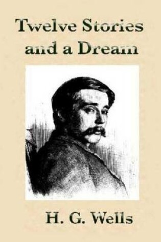 Cover of Twelve Stories and a Dream by H.G Wells.