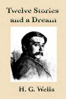 Book cover for Twelve Stories and a Dream by H.G Wells.