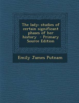 Book cover for The Lady; Studies of Certain Significant Phases of Her History