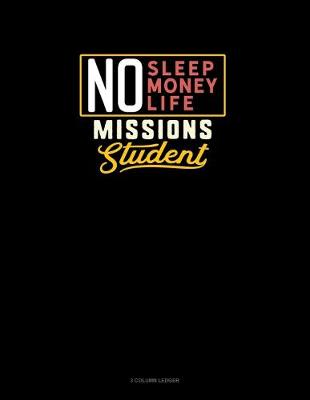 Cover of No Sleep. No Money. No Life. Missions Student