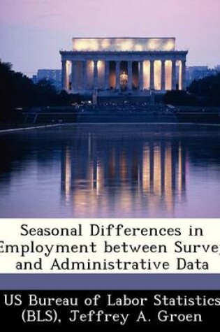 Cover of Seasonal Differences in Employment Between Survey and Administrative Data