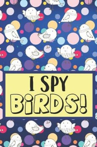 Cover of I Spy Birds!