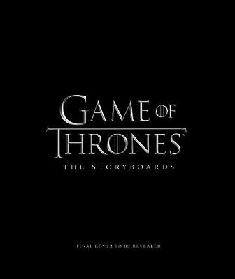 Book cover for Game of Thrones: The Storyboards, the official archive from Season 1 to Season 7