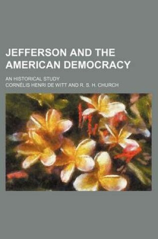 Cover of Jefferson and the American Democracy; An Historical Study