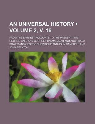 Book cover for An Universal History (Volume 2, V. 16); From the Earliest Accounts to the Present Time