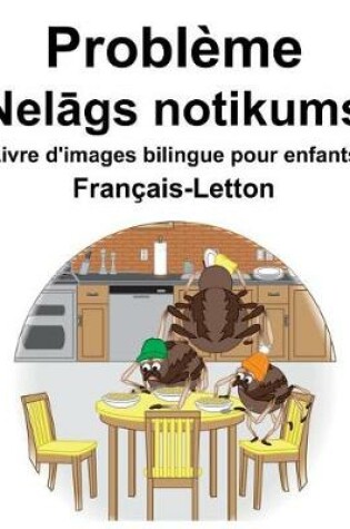 Cover of Français-Letton Problème/Nel&#257;gs notikums Livre d'images bilingue pour enfants