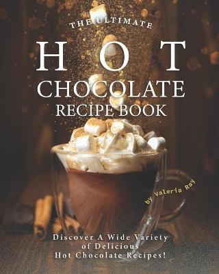 Book cover for The Ultimate Hot Chocolate Recipe Book