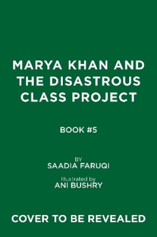 Cover of Marya Khan and the Disastrous Class Project