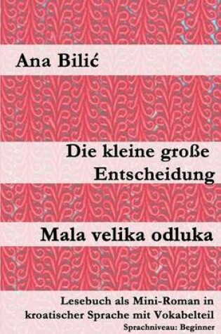 Cover of Die Kleine Grosse Entscheidung / Mala Velika Odluka