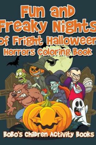Cover of Fun and Freaky Nights of Fright Halloween Horrors Coloring Book