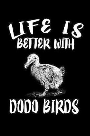 Cover of Life Is Better With Dodo Birds