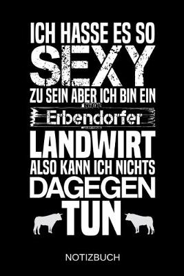 Book cover for Ich hasse es so sexy zu sein aber ich bin ein Erbendorfer Landwirt also kann ich nichts dagegen tun