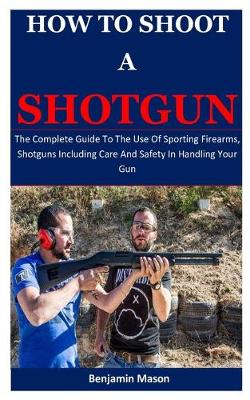 Book cover for How To Shoot A Shotgun