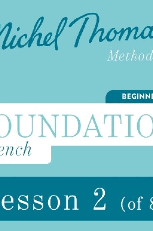 Cover of Foundation French (Michel Thomas Method) - Lesson 2 of 8