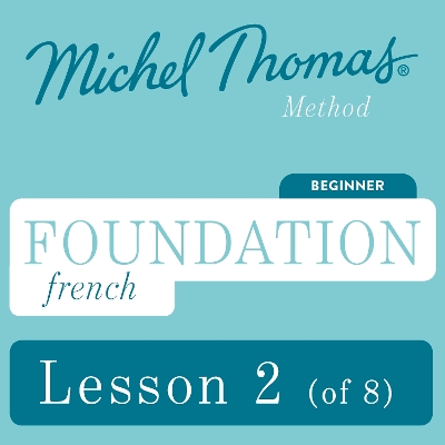 Book cover for Foundation French (Michel Thomas Method) - Lesson 2 of 8