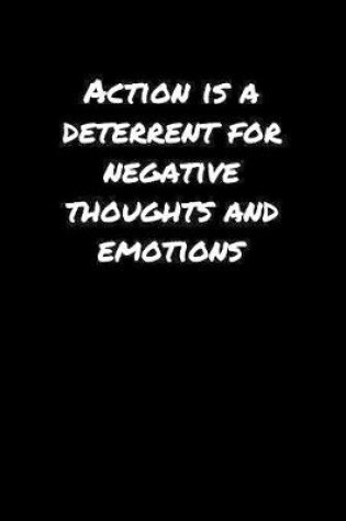 Cover of Action Is A Deterrent For Negative Thoughts And Emotions