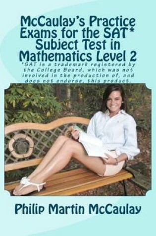 Cover of McCaulay's Practice Exams for the SAT* Subject Test in Mathematics Level 2