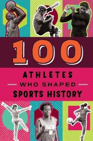 Cover of 100 Athletes Who Shaped Sports History