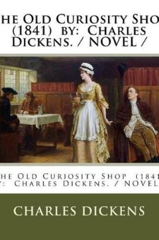 Cover of The Old Curiosity Shop (1841) by