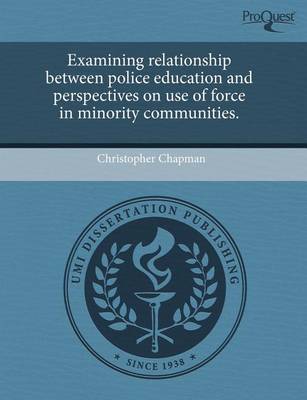 Book cover for Examining Relationship Between Police Education and Perspectives on Use of Force in Minority Communities
