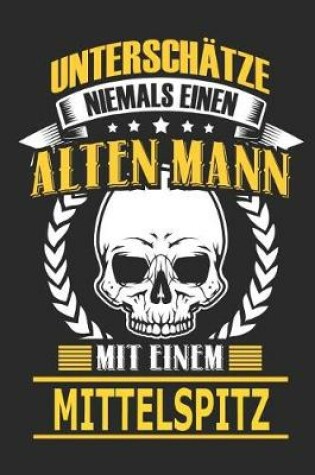 Cover of Unterschatze Niemals Einen Alten Mann Mit Einem Mittelspitz