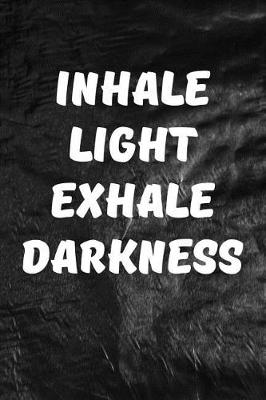 Book cover for Inhale Light Exhale Darkness