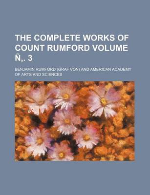 Book cover for The Complete Works of Count Rumford Volume N . 3