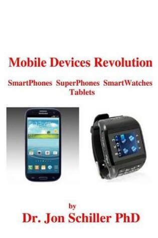 Cover of Mobile Devices Revolution SmartPhones SuperPhones SmartWatches Tablets