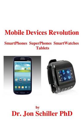 Book cover for Mobile Devices Revolution SmartPhones SuperPhones SmartWatches Tablets